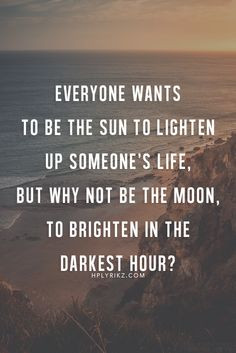 Everyone wants to be the sun to lighten up someone's life - but why ...