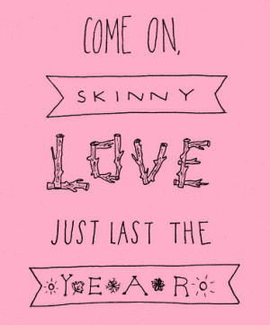 Tumblr Skinny Love Birdy Lyrics