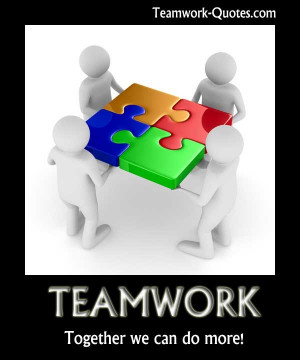Teamwork Together We Can Do More.