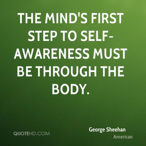 The mind's first step to self-awareness must be through the body.