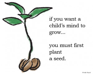 Plant a seed and watch it grow...