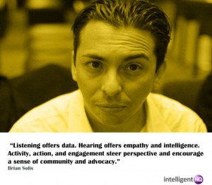 Listening offers data. Hearing offers empathy and intelligence ...