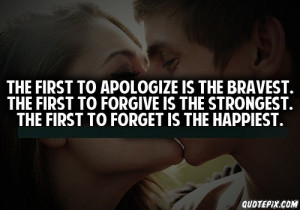 ... Is The Braviest The First To Forgive Is The Strongest - Apology Quote