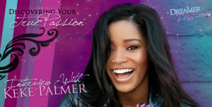 Interview with Keke Palmer: Discovering Your True Passion