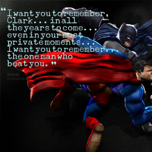 Quotes Picture: i want you to remember, clark in all the years to come ...