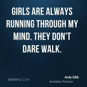 Andy Gibb - Girls are always running through my mind. They don't dare ...