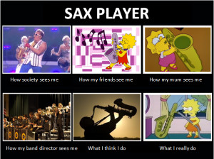 Sax Player (how ppl see me meme part 1) by SexyAussieKirkland