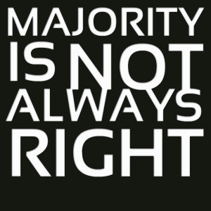 Quotes Picture: majority is not always right