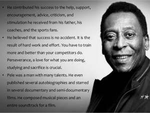 Back > Quotes For > Pele Quotes Success