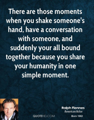 There are those moments when you shake someone's hand, have a ...
