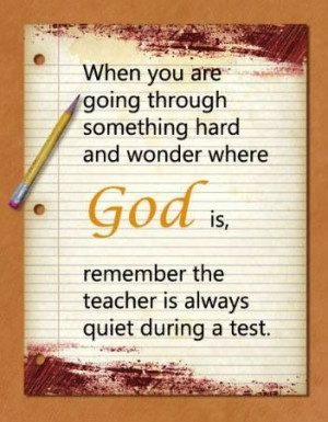 God is quiet during your test