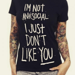 Am not anti social I just don't like you Forget the rules if you like ...