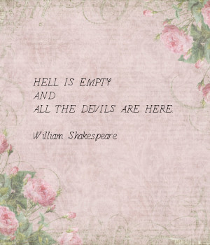 Hell is empty…-William Shakespeare, The Tempest