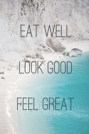 EAT WELL LOOK GOOD FEEL GREAT