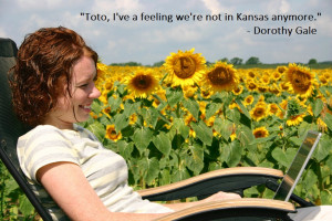 ... ve a feeling we’re not in Kansas anymore.” – Dorothy Gale