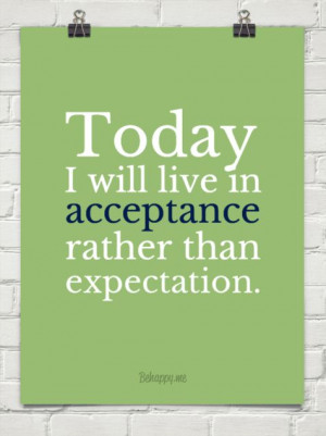 Today I Will Live In Rather Than Expectation.