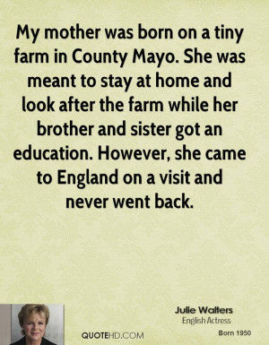 My mother was born on a tiny farm in County Mayo. She was meant to ...