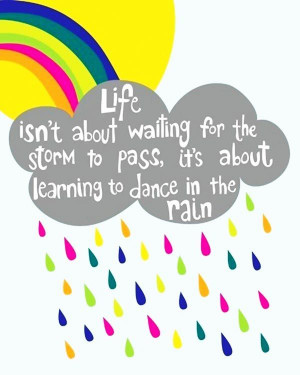 ... dance in the rain. wekosh.com #kosh #quotes #motivation #inspiration