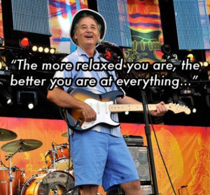 great quote from Bill Murray.