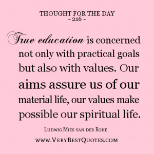 THOUGHT for the day on education, True education is concerned not only ...