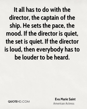 It all has to do with the director, the captain of the ship. He sets ...