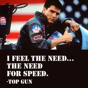 Famous quote from the 1986 Oscar award winning movie Top Gun