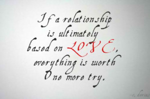 If a relationship is ultimately based on love, everything is worth One ...