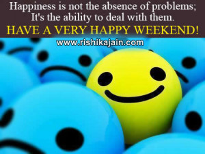 Happiness is not the absence of problems but the ability to deal with ...