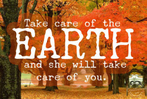 Environment Quote: Take care of the earth and she... Environment-(6)