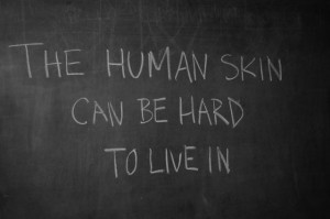 The human skin can be hard to live in
