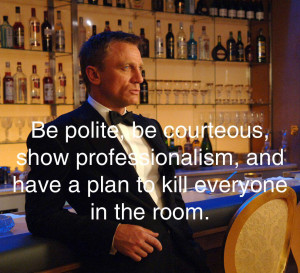 Be polite, be courteous, show professionalism, and have a plan to kill ...