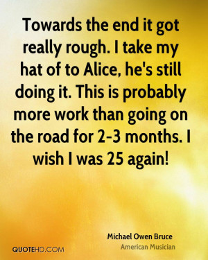 Towards the end it got really rough. I take my hat of to Alice, he's ...