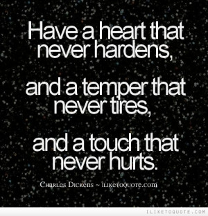 ... hardens, and a temper that never tires, and a touch that never hurts