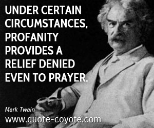 Lie quotes - Under certain circumstances, profanity provides a relief ...