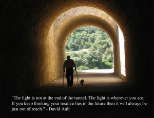 The light is not at the end of the tunnel.....