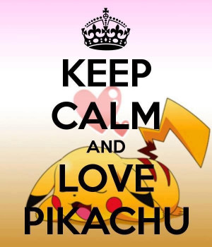 : Pokemon Keep Calm Quotes, Cause Pokemon, Keep Calm And Love Pokemon ...