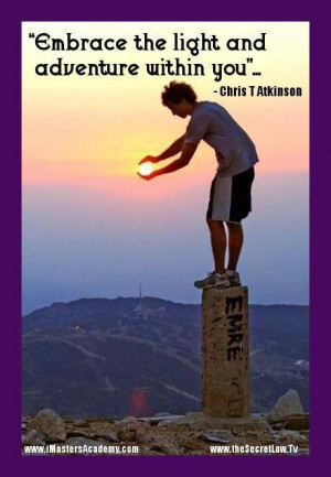 82.Embrace The Light Chris T Atkinson Inspirational Picture Quotes