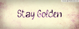 Stay Golden Profile Facebook Covers