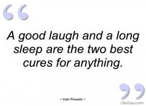 good laugh and a long sleep are the two irish proverb