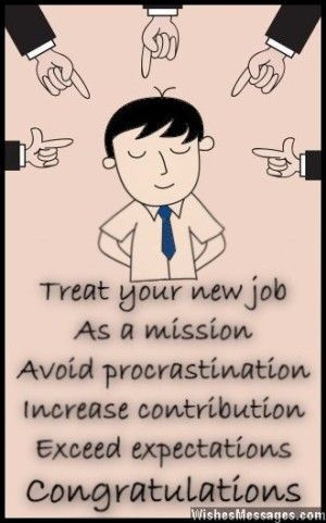 Treat your new job as a mission. Avoid procrastination, increase ...