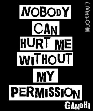 Nobody can hurt me without my permission! Gandhi Quote | FollowPics