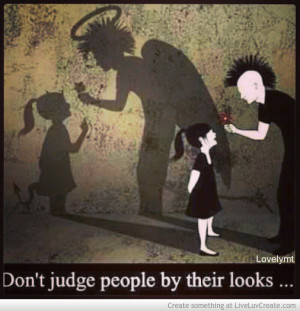 Dont Judge People By Theirs Looks