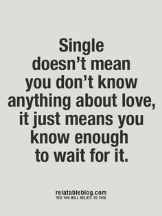 The Right One Quotes Waiting for the right one to