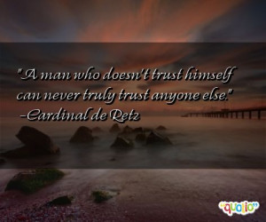 man who doesn't trust himself can never truly trust anyone else ...