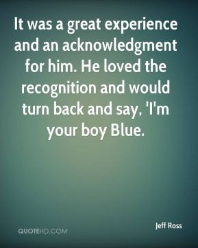 It was a great experience and an acknowledgment for him. He loved the ...
