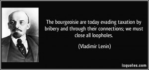 The bourgeoisie are today evading taxation by bribery and through ...