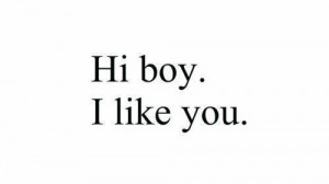 Hi Boy I Like You