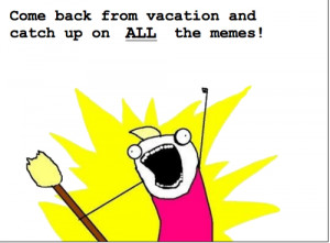 come back from vacation...