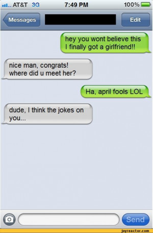 ... april fools LOL/ \ dude, I think the jokes onyou...(DCe,funny pictures