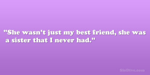 She wasn’t just my best friend, she was a sister that I never had ...